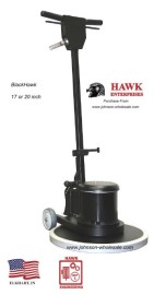 Hawk Blackhawk Buffer 17 or 20 inch BLKHW17 or BLKHWK20 Economy Priced Machine click for price Hawk Blackhawk Buffer 17 or 20 inch BLKHW17 or BLKHWK20 Economy Priced Machine click for price